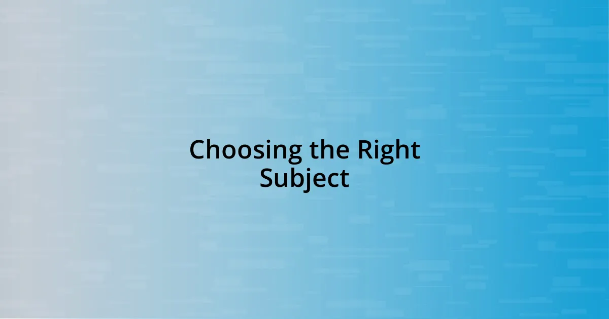 Choosing the Right Subject