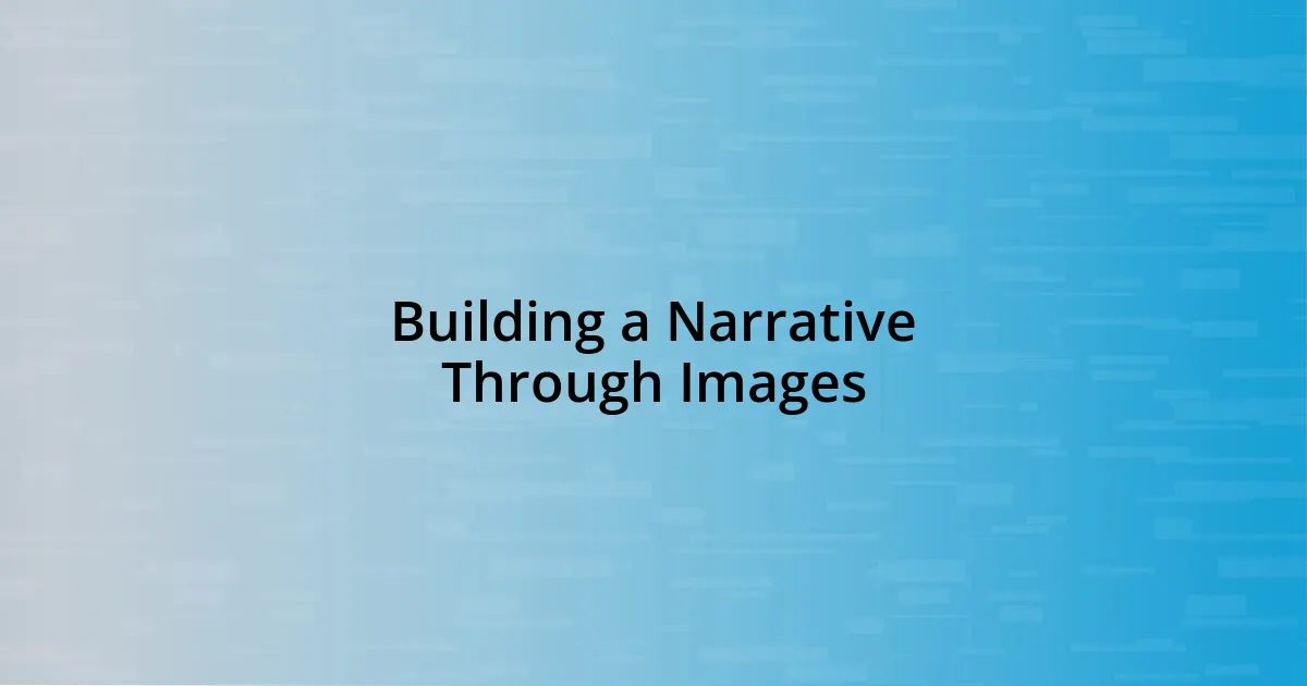 Building a Narrative Through Images