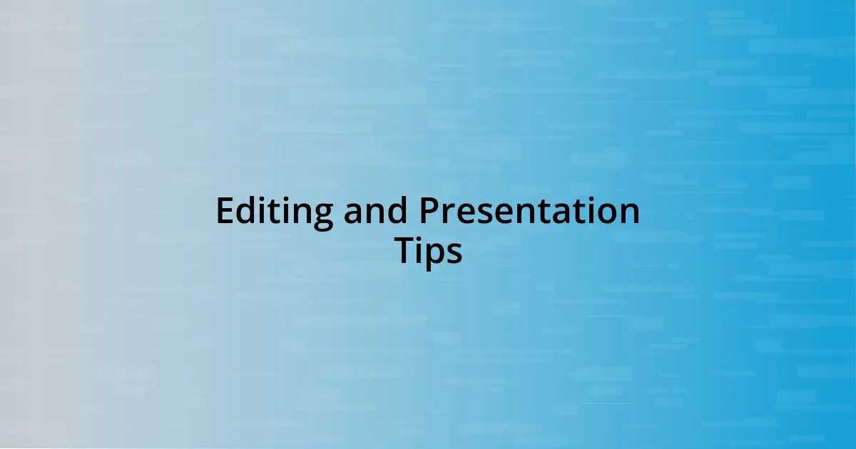 Editing and Presentation Tips