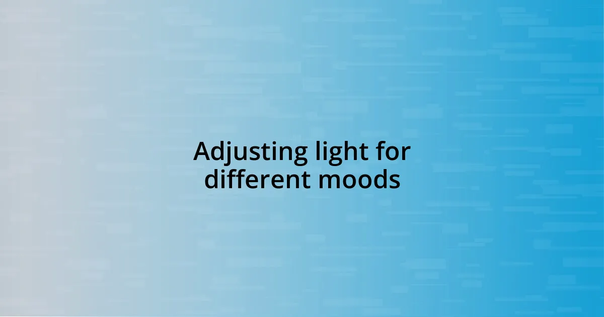 Adjusting light for different moods