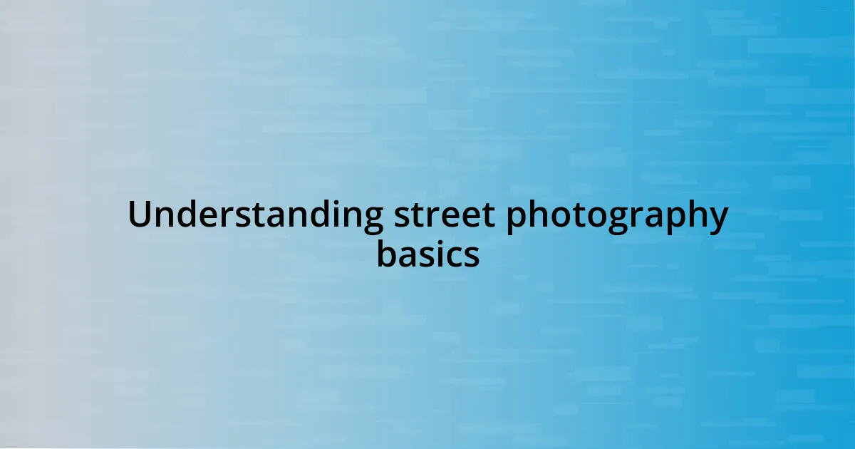 Understanding street photography basics