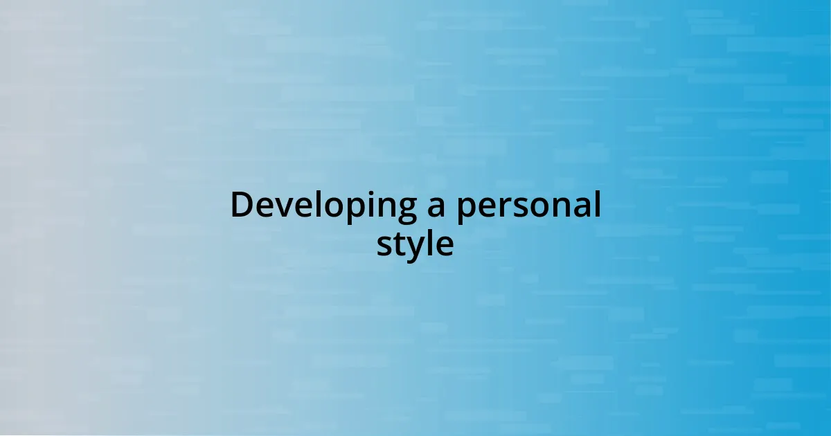 Developing a personal style