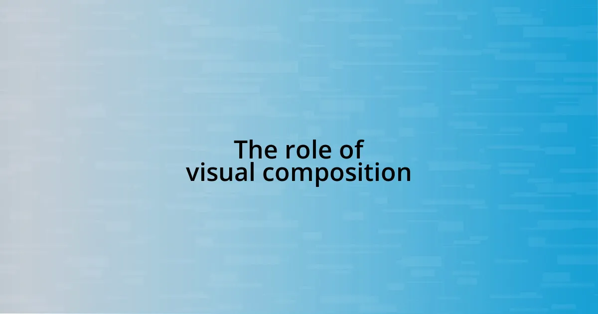 The role of visual composition