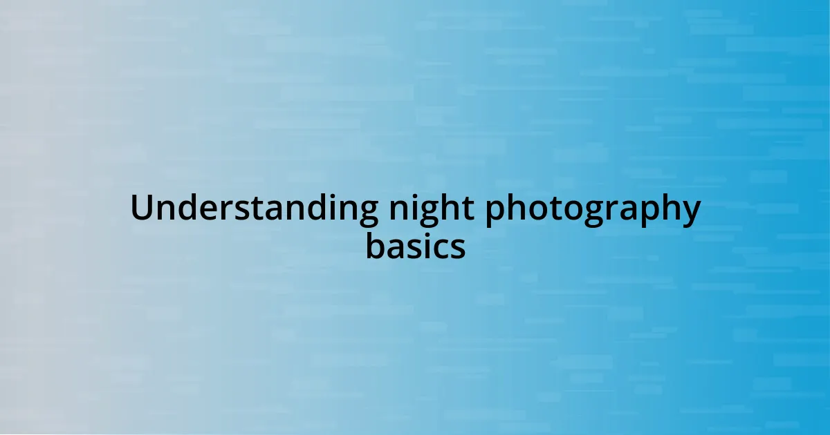 Understanding night photography basics