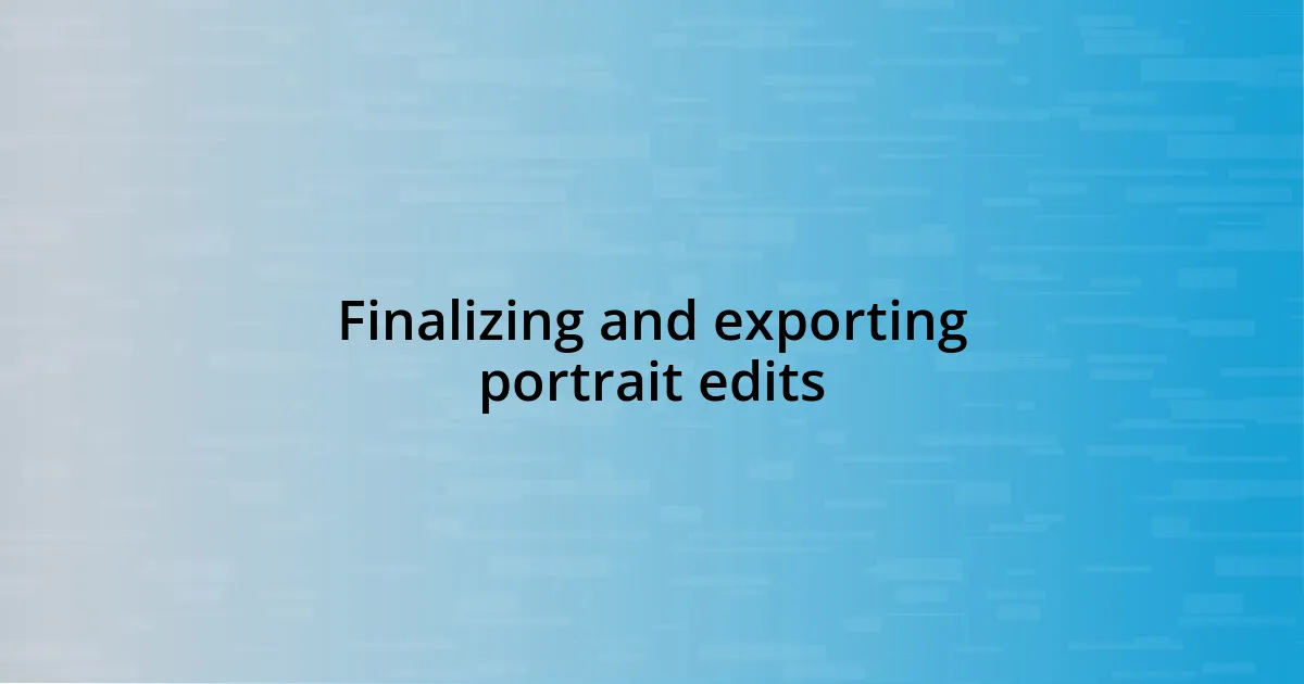 Finalizing and exporting portrait edits