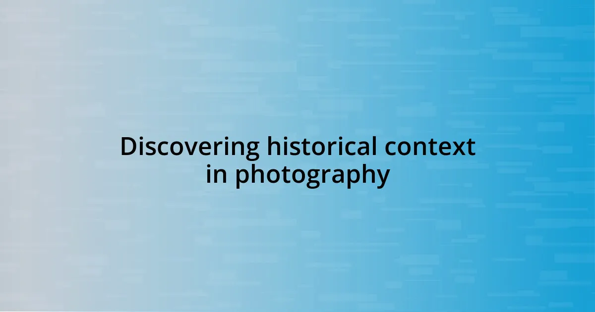 Discovering historical context in photography