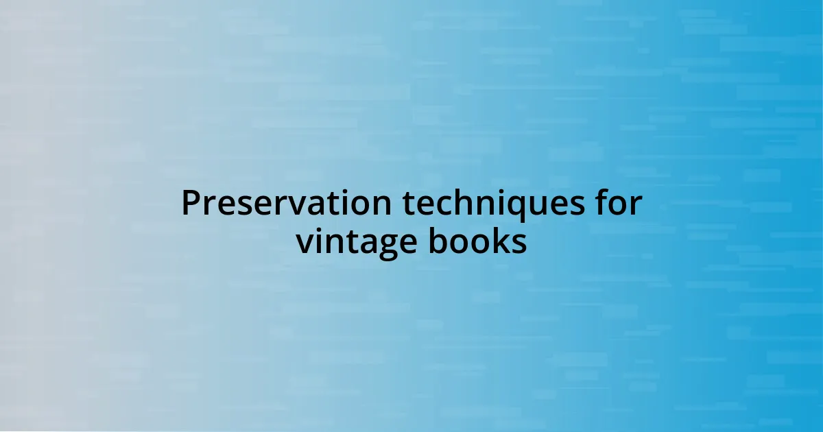 Preservation techniques for vintage books