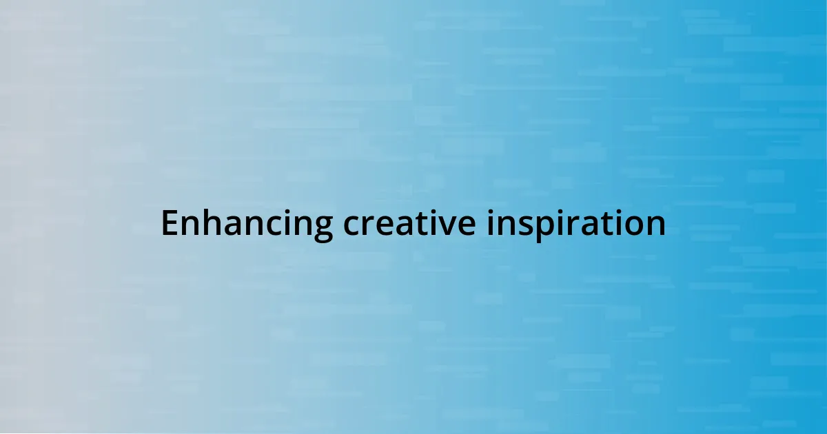 Enhancing creative inspiration